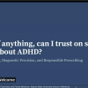 What, if anything can I trust on social media about ADHD?